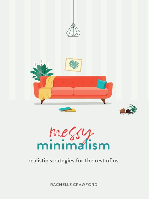 Title details for Messy Minimalism by Rachelle Crawford - Available